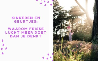 Kinderen en Geurtjes: Waarom frisse lucht meer doet dan je denkt