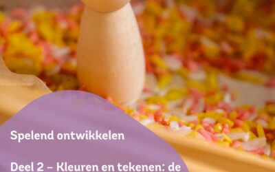 Spelend ontwikkelen: Deel 2. Kleuren en tekenen: de basis voor een goede pengreep begint met spelen